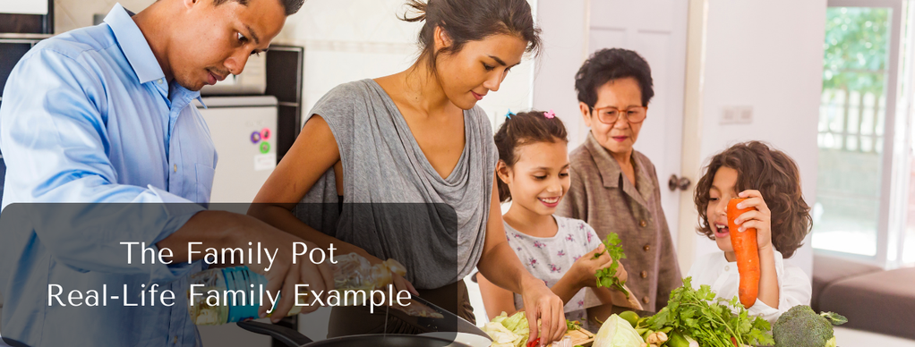 The Family Pot - Real-Life Family Example